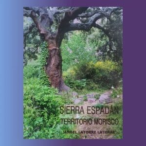 Cover of the book «Sierra Espadán. Territorio morisco» by Ángel Latorre Latorre, featuring a photograph of a centuries-old tree in a forest.