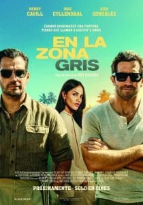 Official movie poster for En la zona gris, starring Henry Cavill, Jake Gyllenhaal, and Eiza González.