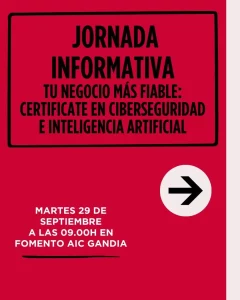 Affiche de la journée d'information « Tu negocio más fiable : certifícate en ciberseguridad e inteligencia artificial », en rouge et blanc, avec la date du mardi 29 septembre à 09 h 00 à Fomento AIC Gandia.